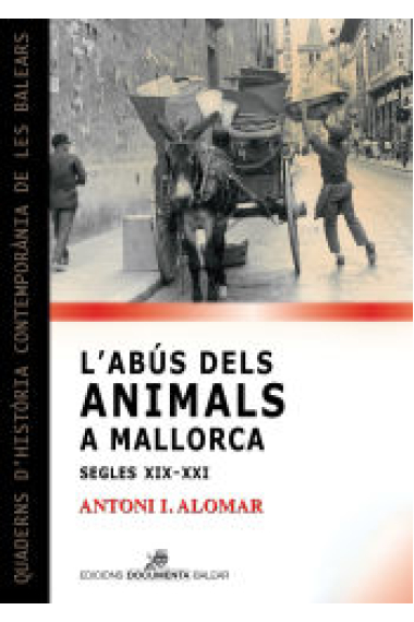 L'abús dels animals a Mallorca (segles XIX-XXI)