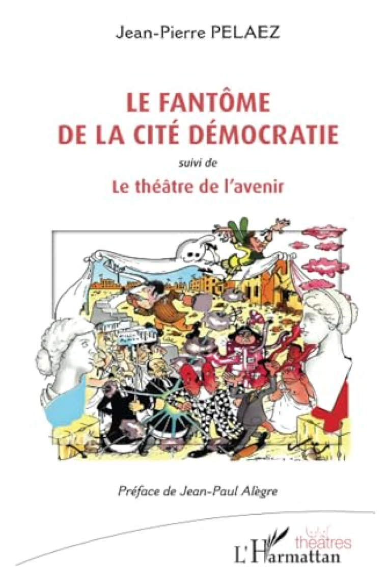 Le fantôme de la cité Démocratie: suivi de Le théâtre de l'avenir (French Edition)