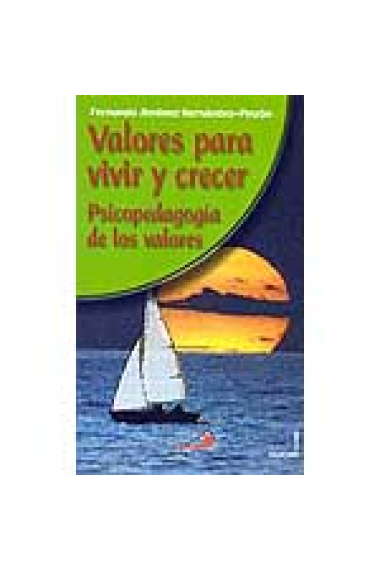 Valores para vivir y crecer. Psicopedagogía de los valores