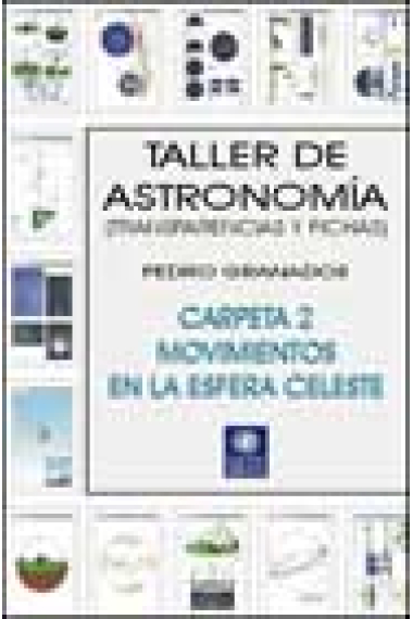 Taller de astronomía. Movimientos en la esfera celeste Vol.2