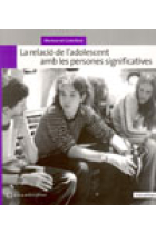 La relació de l'adolescent amb les persones significatives