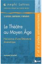 Le Théâtre au Moyen Âge.Naissance d'une littérature dramatique