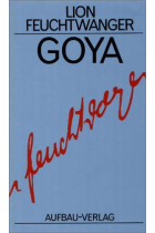 Goya oder Der arge Weg der Erkenntnis (Ges. Werke in Einzelbänden Bd. 13)