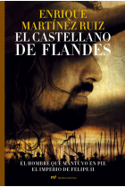 El castellano de Flandes. La desconocida historia del hombre que combatió por mantener la hegemonía española en los  Países Bajos