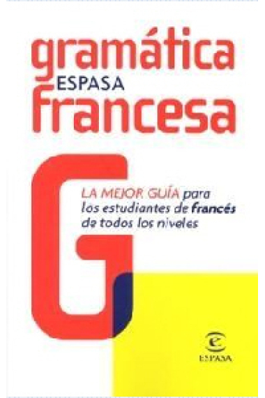 Espasa Gramática francesa. La mejor guía para los estudiantes de francés de todos los niveles