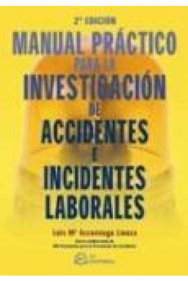 Manual práctico para la investigación de accidentes e incidentes laborales