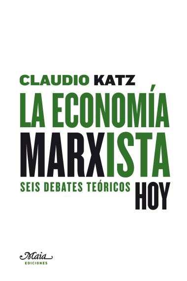 La economía marxista hoy. Seis debates teóricos hoy