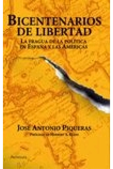 Bicentenarios de libertad. La fragua de la política en España y las Américas