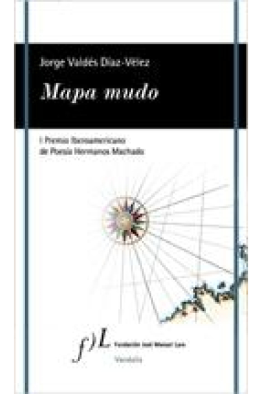 Mapa mudo(I Premio Iberoamericano de Poesía Hermanos Machado)