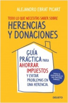 Todo lo que necesitas saber sobre herencias y donaciones. Guía práctica  para ahorrar impuestos y evitar problemas en una herencia (Incluye particularidades de cada Comunidad Autónoma)