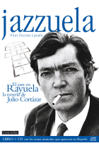 Jazzuela. El jazz de Rayuela, la novela de Julio Cortázar (libro cd)