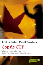 Cop de CUP. Viatge a l'ànima i a les arrels de les Candidatures d'Unitat Popular