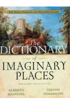 The Dictionary of Imaginary Places: The Newly Updated and Expanded Classic