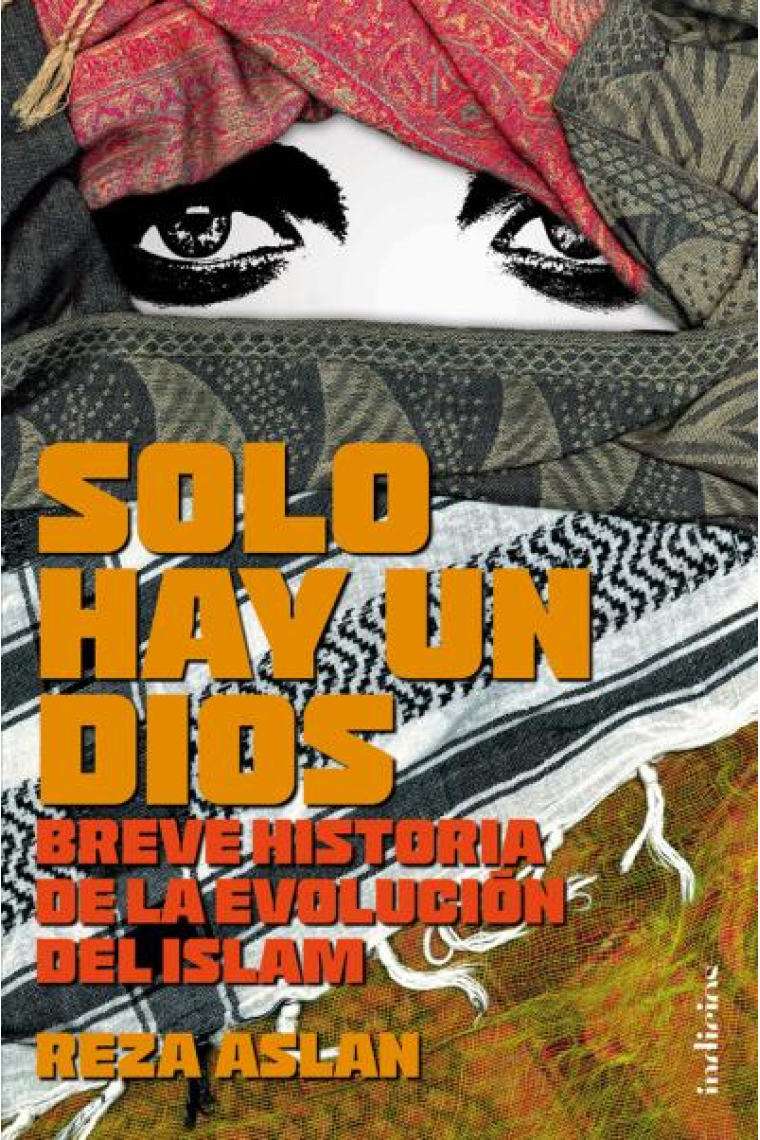 Sólo hay un dios: breve historia de la evolución del Islam