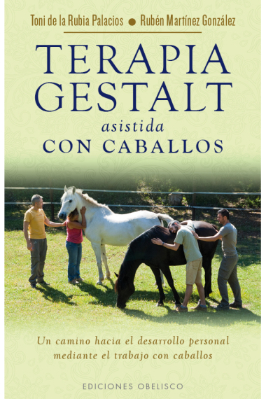 Terapia Gestalt asistida con caballos.Un camino hacia el desarrollo personal mediante el trabajo con caballos