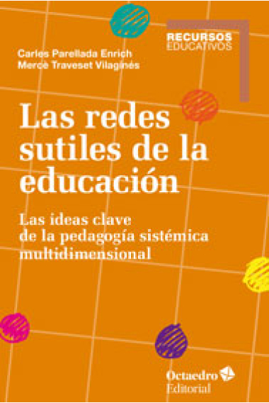 Las redes sutiles de la educación. Las ideas clave de la pedagogía sistémica multidimensional