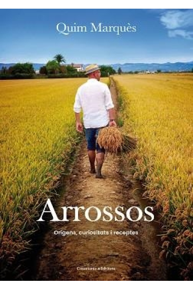 Arrossos. Orígens, curiositats i receptes