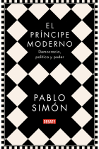 El príncipe moderno. Democracia, política y poder