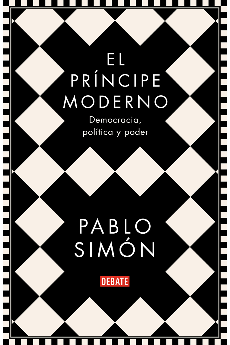 El príncipe moderno. Democracia, política y poder