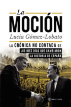 La moción. La crónica no contada de los diez días que cambiaron la historia de España