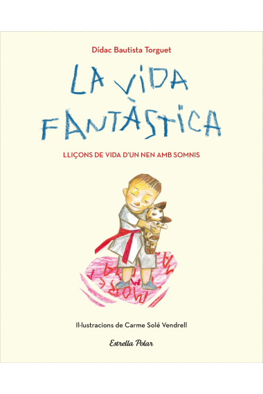 La vida fantàstica. Lliçons de vida d'un nen amb somnis