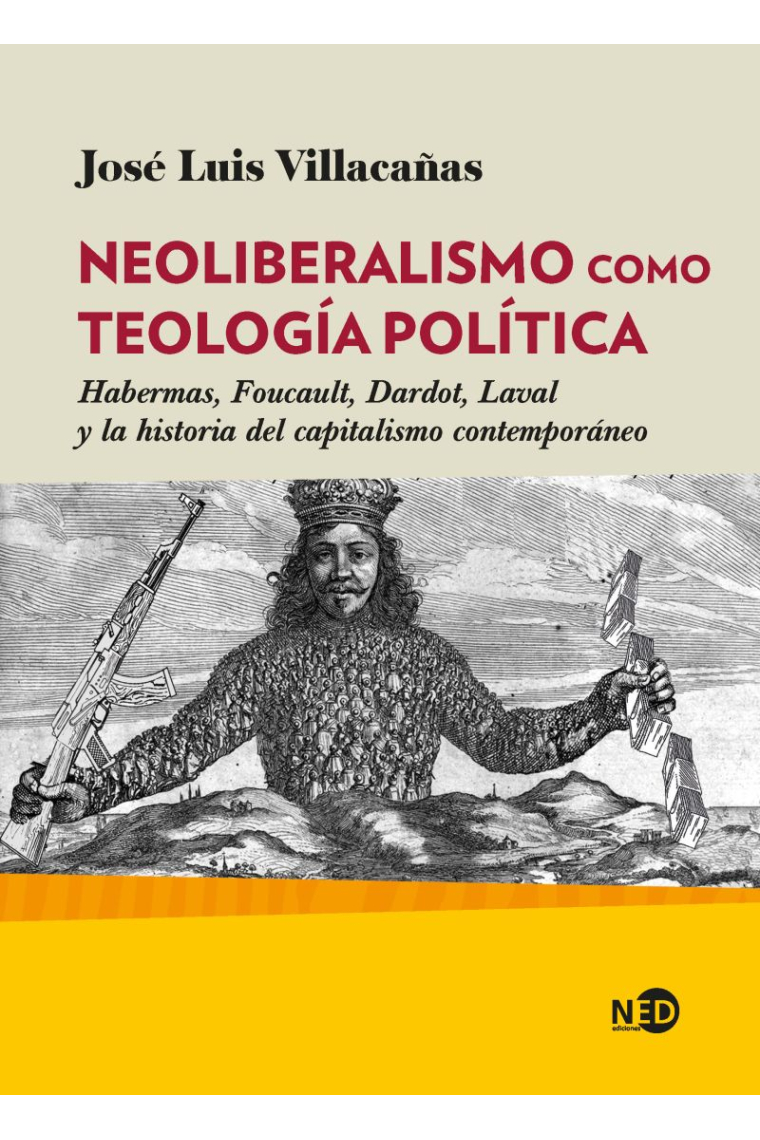 Neoliberalismo como teología política: Habermas, Foucault, Dardot, Laval y la historia del capitalismo contemporáneo