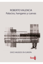 Palacios, hangares y cuevas. Doce museos en Europa