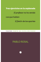 Tres ejercicios en la explanada  (El profesor no ha venido · Los que hablan ·  El festín de los apartes)