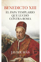 Benedicto XIII. El papa templario que luchó contra Roma