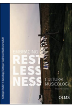 Embracing Restlessness: Cultural Musicology (Göttingen Studies in Musicology/Göttinger Studien Zur Musikwissenschaft)