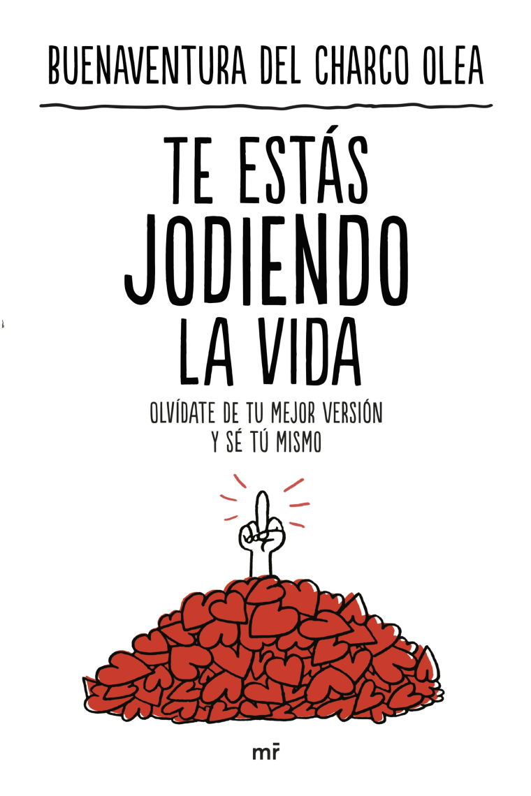 Te estás jodiendo la vida. Olvídate de tu mejor versión y sé tú mismo