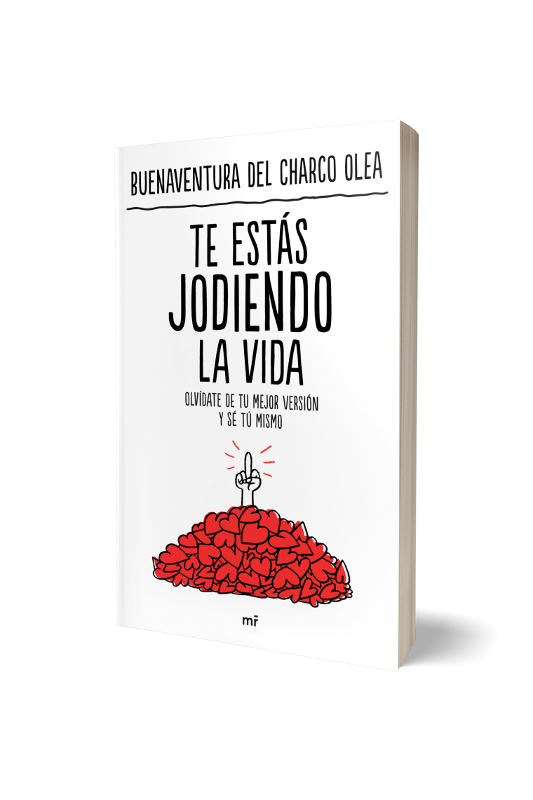 Te estás jodiendo la vida. Olvídate de tu mejor versión y sé tú mismo