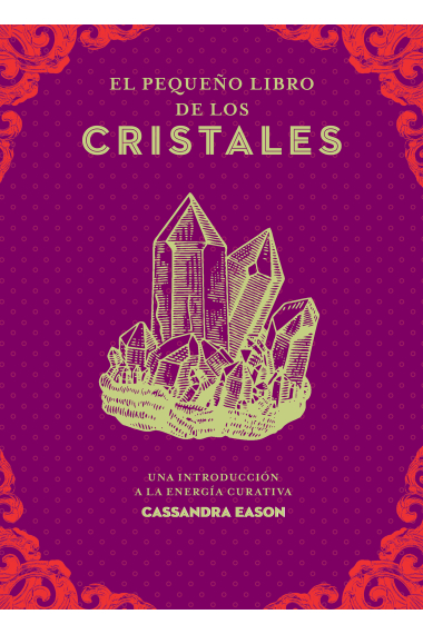 El pequeño libro de los cristales. Una introducción a la energía curativa