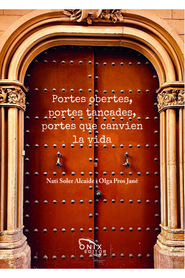 PORTES OBERTES, PORTES TANCADES, PORTES QUE CANVIEN LA VIDA