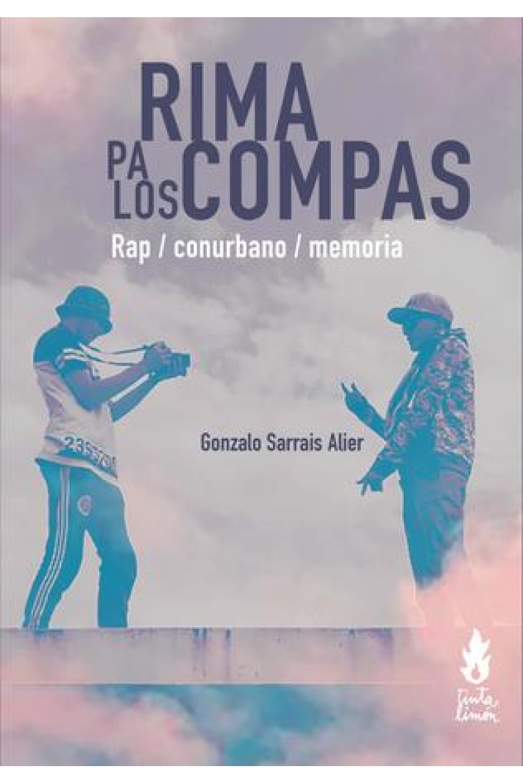 Rima pa los compas. Rap / conurbano / memoria