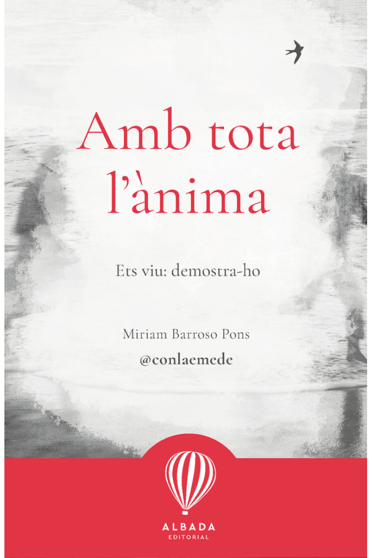 Amb tota l'ànima. Ets viu: demostra-ho