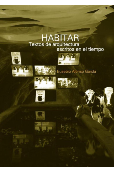 Habitar. Textos de arquitectura escritos en el tiempo