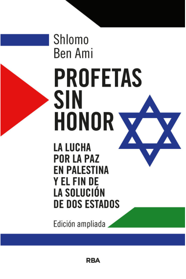 Profetas sin honor. La lucha por la paz en Palestina y el fin de la solución de dos estados (Edición ampliada)