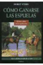 Cómo ganarse las espuelas. (El best seller de la equitación).