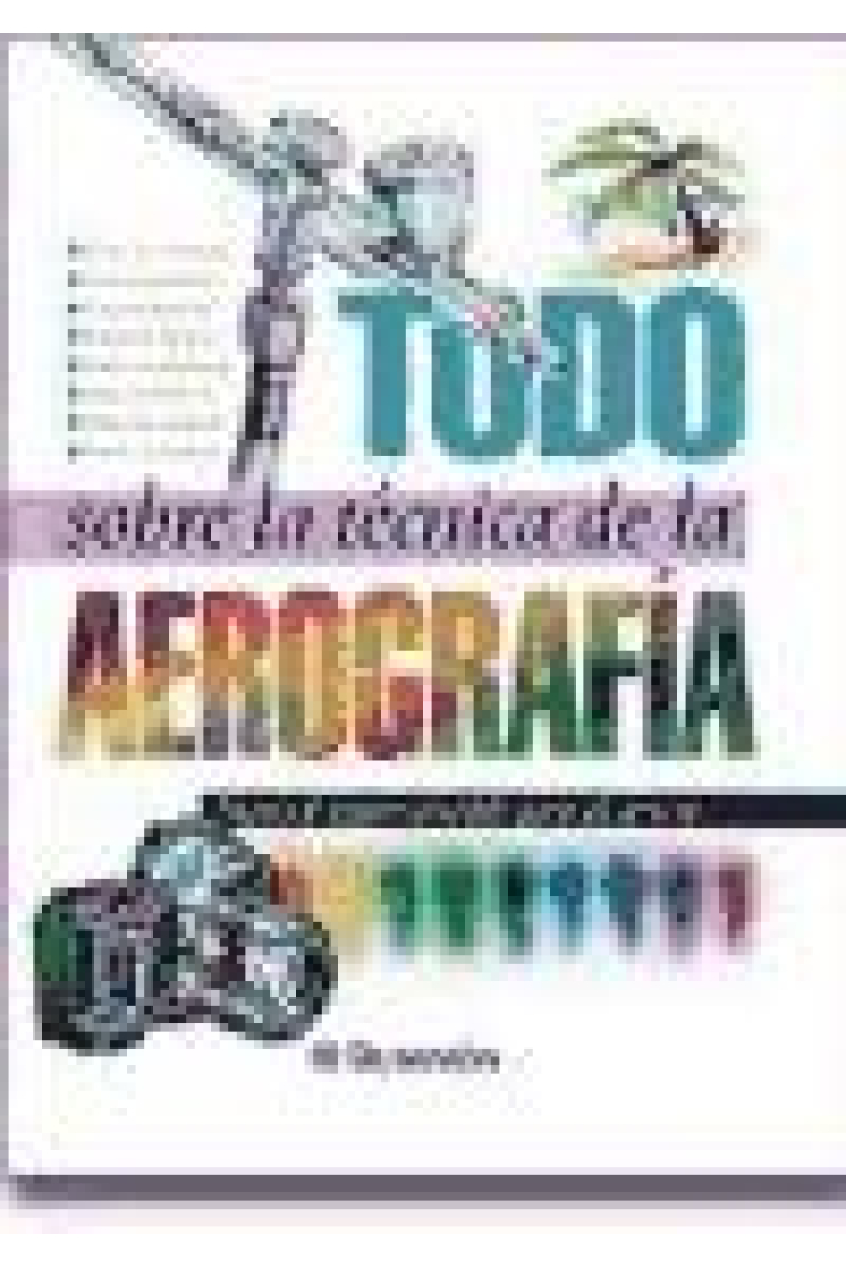 Todo sobre la técnica de la aerografía. Manual imprescindible para el artista