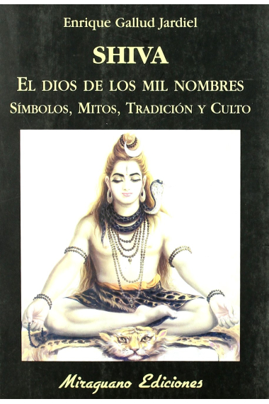 Shiva. El Dios de los mil nombres. Símbolos, mitos, tradición y culto