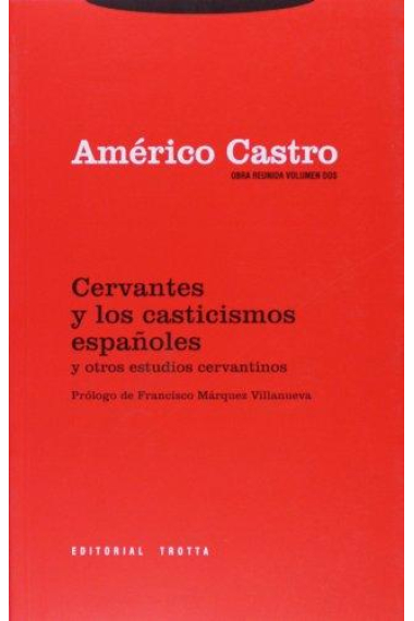 Cervantes y los casticismos españoles y otros estudios cervantinos (Obra reunida, volumen dos)