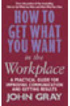 How to get what you want in the workplace