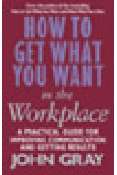 How to get what you want in the workplace