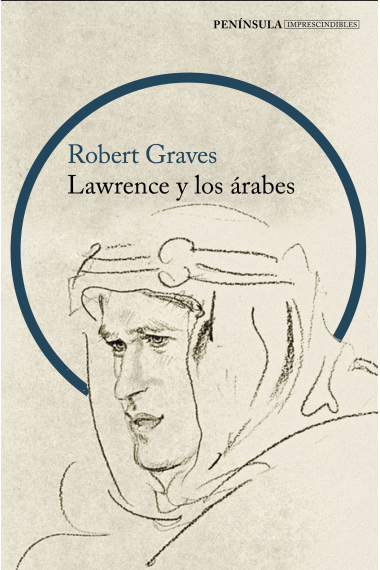 Lawrence y los árabes. Un retrato fascinante de Lawrence de Arabia