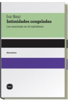 Intimidades congeladas. Las emociones en el capitalismo