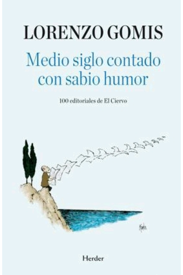 Medio siglo contado con sabio humor. 100 editoriales de El Ciervo