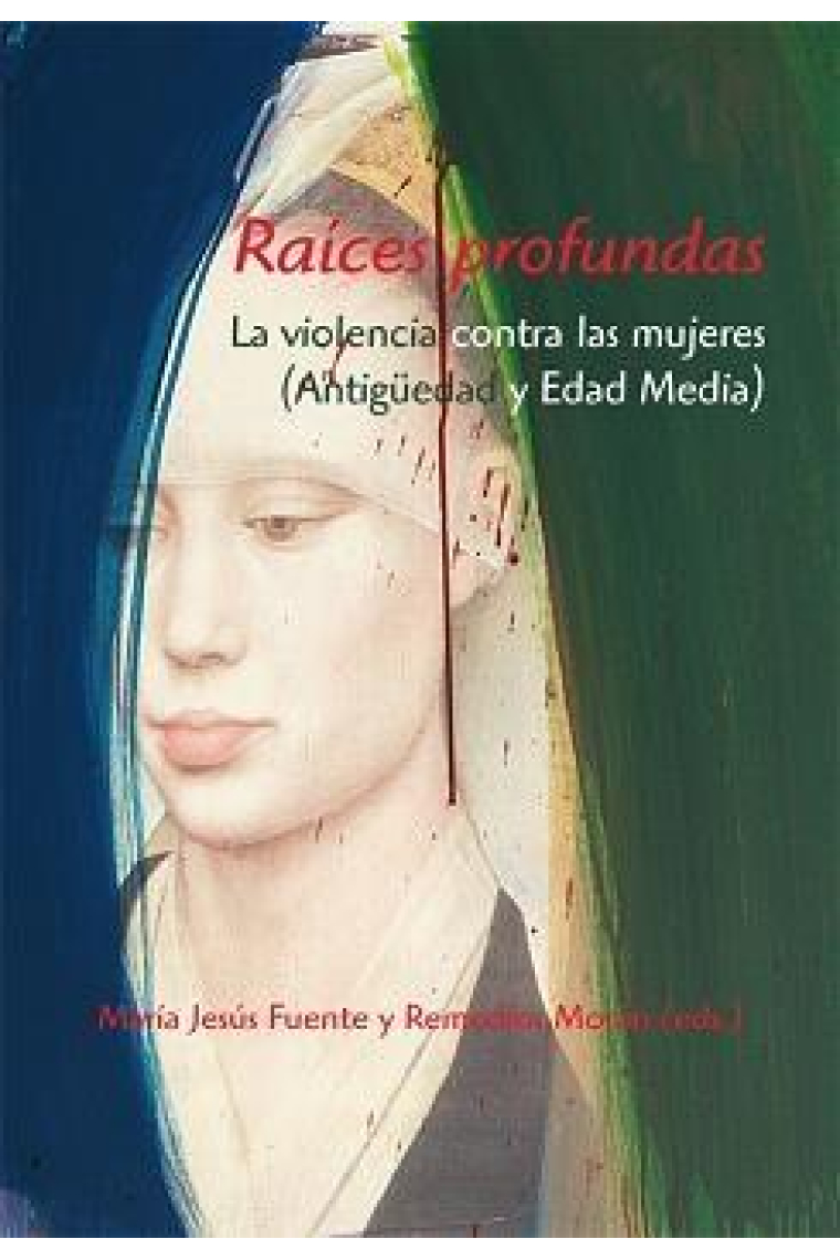 Raíces profundas. La violencia contra las mujeres (Antigüedad y Edad Media)