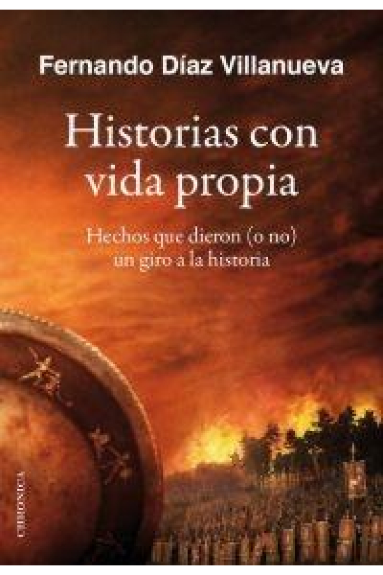 Historias con vida propia. Hechos que dieron (o no) un giro a la historia