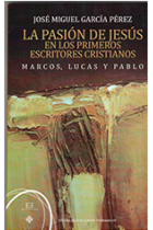 La Pasión de Jesús en los primeros escritores cristianos (Marcos, Lucas y Pablo)